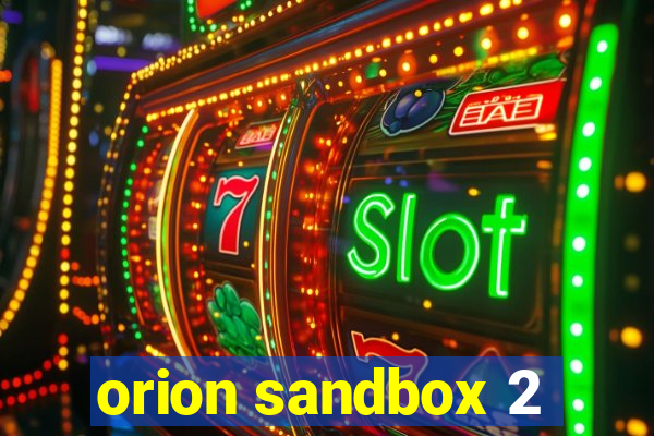 orion sandbox 2